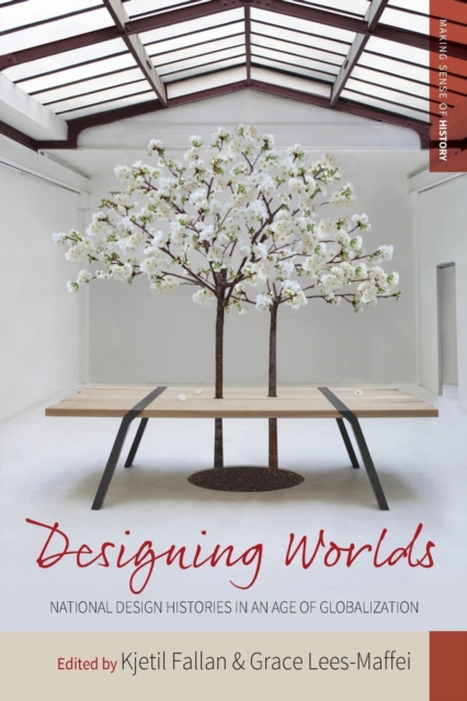 Designing Worlds : National Design Histories in an Age of Globalization, Paperback / softback Book