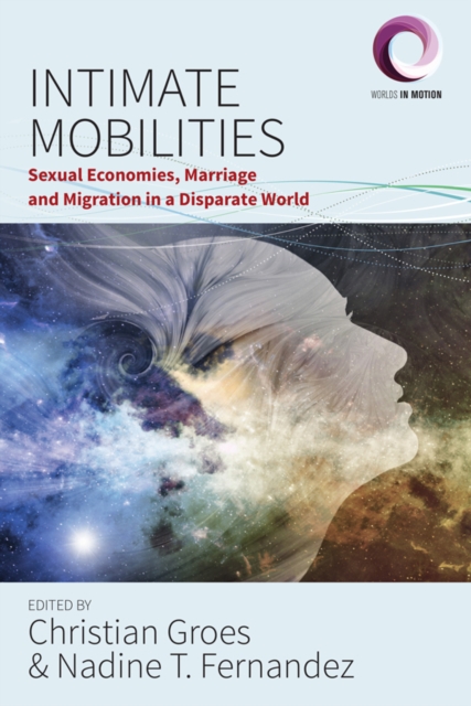Intimate Mobilities : Sexual Economies, Marriage and Migration in a Disparate World, EPUB eBook