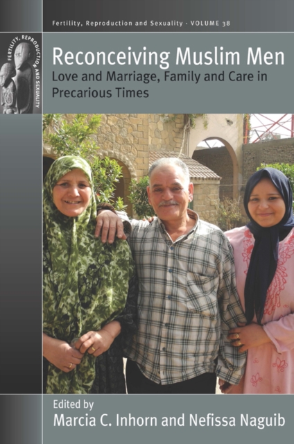 Reconceiving Muslim Men : Love and Marriage, Family and Care in Precarious Times, EPUB eBook