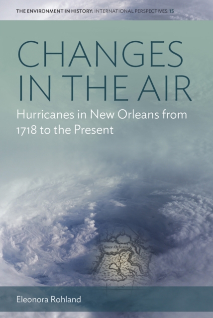 Changes in the Air : Hurricanes in New Orleans from 1718 to the Present, EPUB eBook