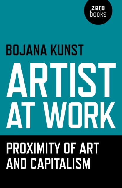 Artist at Work, Proximity of Art and Capitalism, EPUB eBook