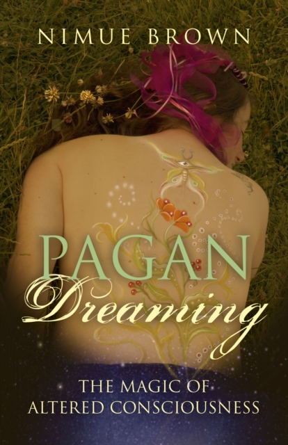 Pagan Dreaming - The magic of altered consciousness, Paperback / softback Book