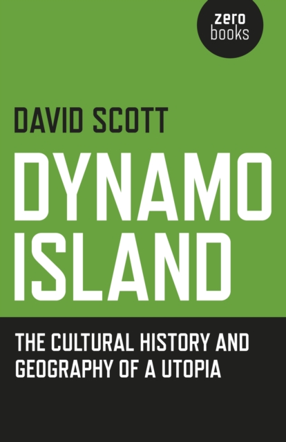 Dynamo Island : The Cultural History and Geography of a Utopia, Paperback Book