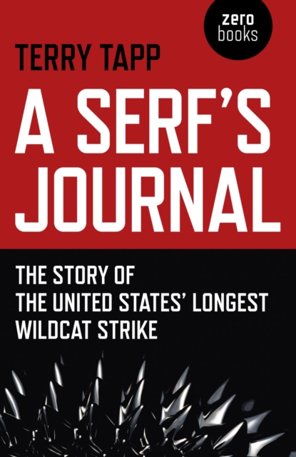 A Serf's Journal : The Story of the United States' Longest Wildcat Strike, EPUB eBook