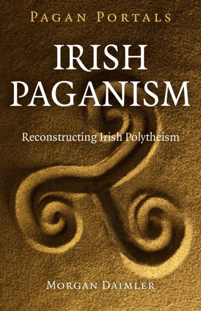 Pagan Portals - Irish Paganism : Reconstructing Irish Polytheism, EPUB eBook