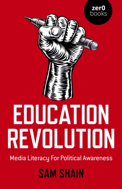 Education Revolution - Media Literacy For Political Awareness, Paperback / softback Book