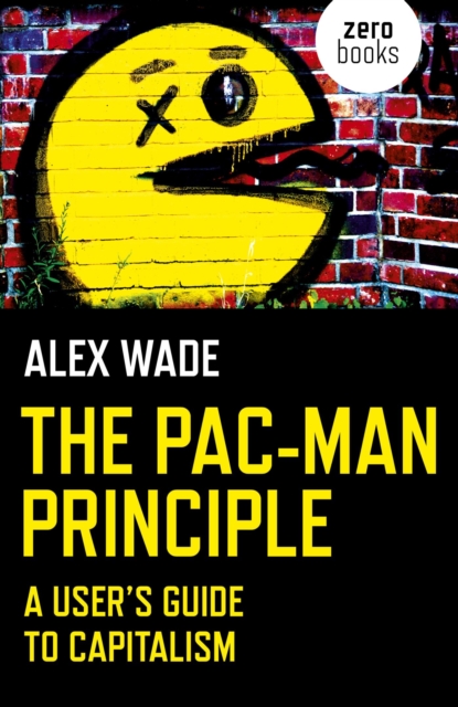 The Pac-Man Principle : A User's Guide To Capitalism, EPUB eBook