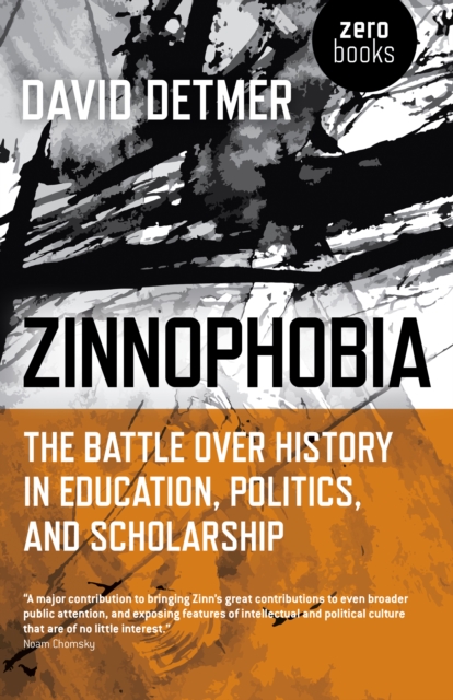 Zinnophobia : The Battle Over History in Education, Politics, and Scholarship, EPUB eBook