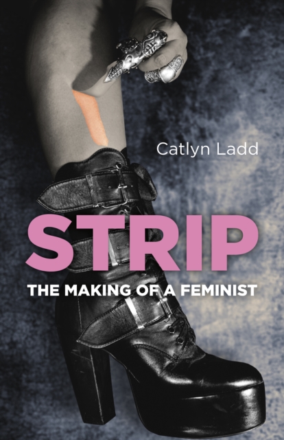 Strip : The Making of a Feminist, Paperback / softback Book