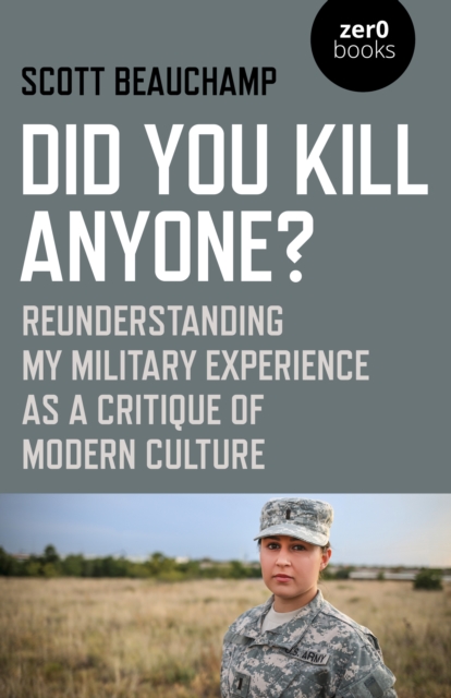 Did You Kill Anyone? : Reunderstanding My Military Experience as a Critique of Modern Culture, Paperback / softback Book