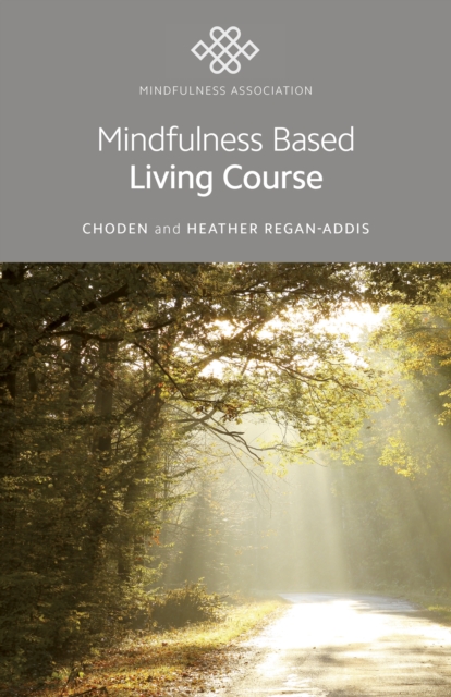 Mindfulness Based Living Course : A self-help version of the popular Mindfulness eight-week course, emphasising kindness and self-compassion, including guided meditations, Paperback / softback Book