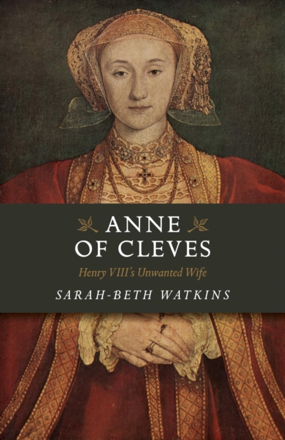 Anne of Cleves : Henry VIII's Unwanted Wife, EPUB eBook
