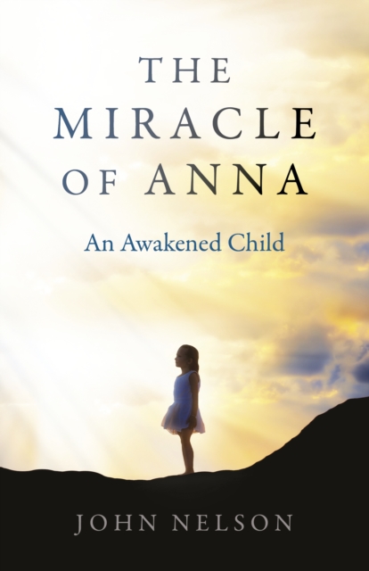Miracle of Anna, The : An Awakened Child, Paperback / softback Book