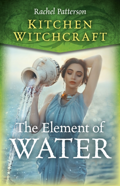Kitchen Witchcraft: The Element of Water, EPUB eBook