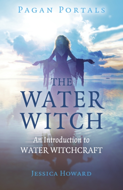 Pagan Portals - The Water Witch : An Introduction to Water Witchcraft, Paperback / softback Book