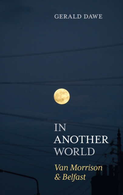In Another World : Van Morrison & Belfast, EPUB eBook