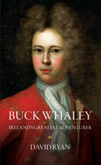 Buck Whaley : Ireland's Greatest Adventurer, EPUB eBook