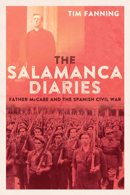 The Salamanca Diaries : Father McCabe and the Spanish Civil War, PDF eBook