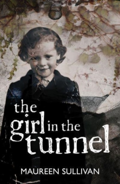 Girl in the Tunnel : My Story of Love and Loss as a Survivor of the Magdalene Laundries, Paperback / softback Book