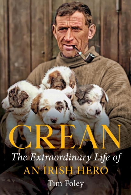 Crean : The Extraordinary Life of an Irish Hero, EPUB eBook