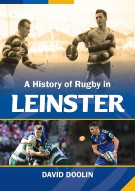 A History of Rugby in Leinster, Hardback Book