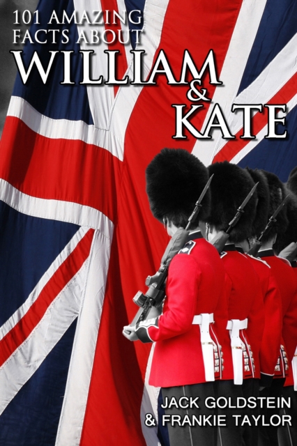 101 Amazing Facts about William and Kate : ...and their children!, PDF eBook