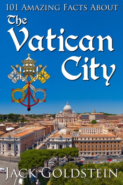 101 Amazing Facts about the Vatican City, EPUB eBook