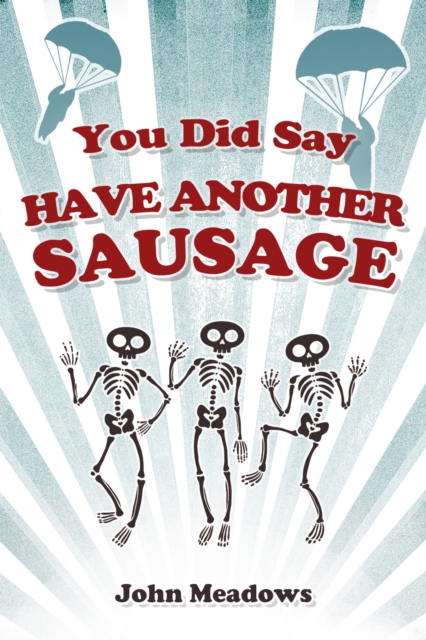 You Did Say Have Another Sausage : A Collection of Humorous, Anecdotal True Stories, EPUB eBook