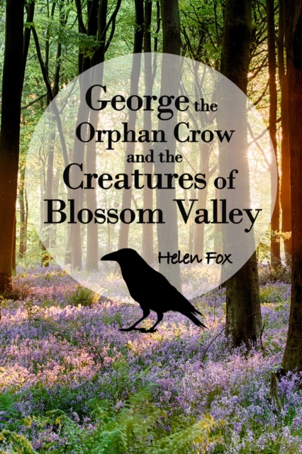 George the Orphan Crow and the Creatures of Blossom Valley, EPUB eBook