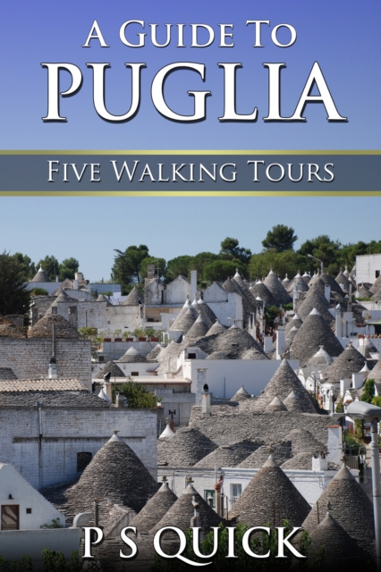 A Guide to Puglia : Five Walking Tours, PDF eBook
