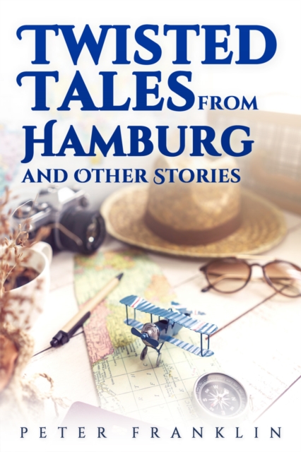 Twisted Tales from Hamburg and Other Stories - Volume 1, EPUB eBook