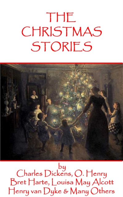 Christmas Short Stories, Featuring Charles Dickens, Leo Tolstoy, Louisa May Alcott & Many More, EPUB eBook