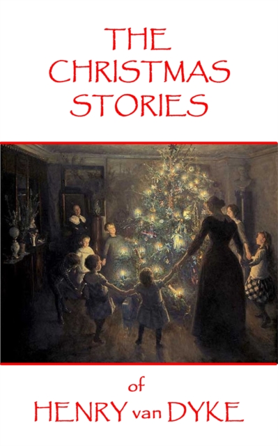 The Christmas Stories of Henry van Dyke, EPUB eBook
