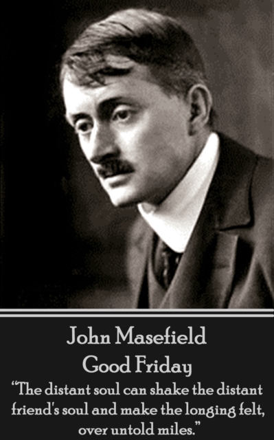 Good Friday : "The distant soul can shake the distant friend's soul and make the longing felt, over untold miles.", EPUB eBook