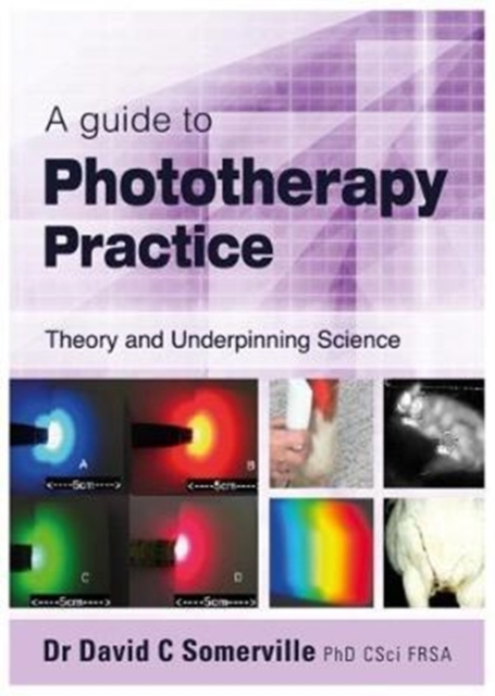 A guide to Phototherapy Practice : Theory and Underpinning Science, Paperback / softback Book