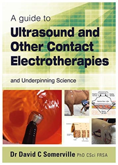 A Guide to Ultrasound and Other Contact Electrotherapies and Underpinning Science, Paperback / softback Book