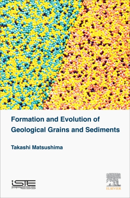 Formation and Evolution of Geological Grains and Sediments, Hardback Book