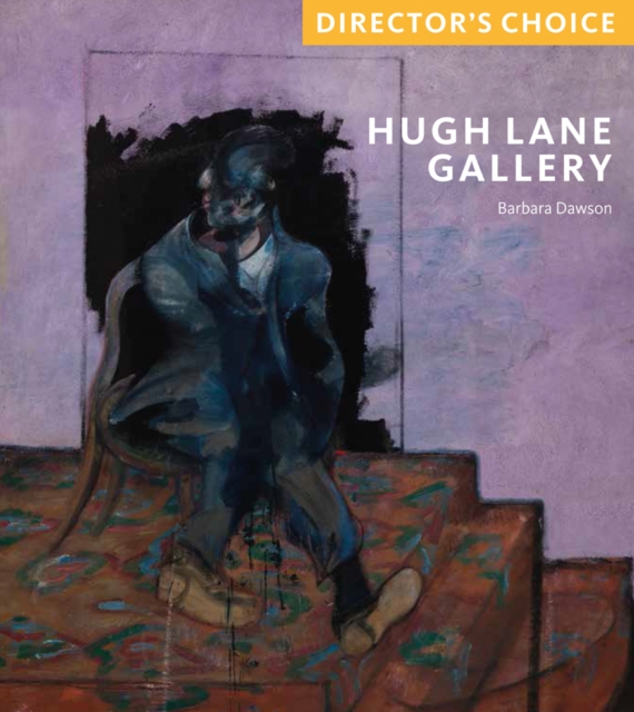 Hugh Lane Gallery : Director's Choice, Paperback / softback Book