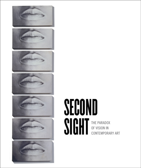 Second Sight : The Paradox of Vision in Contemporary Art, Hardback Book