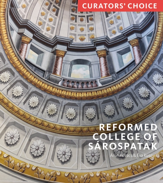 Reformed College of Sarospatak : Curator's Choice, Paperback / softback Book