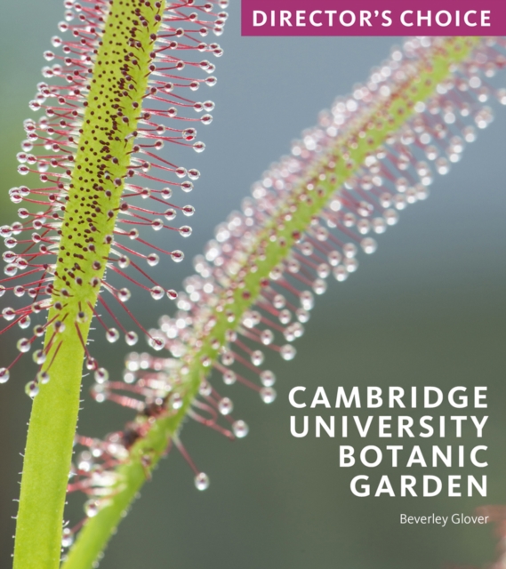 Cambridge University Botanic Garden : Director's Choice, Paperback / softback Book