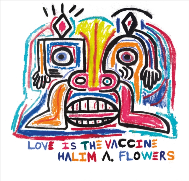 Halim A. Flowers : Love is the Vaccine, Hardback Book