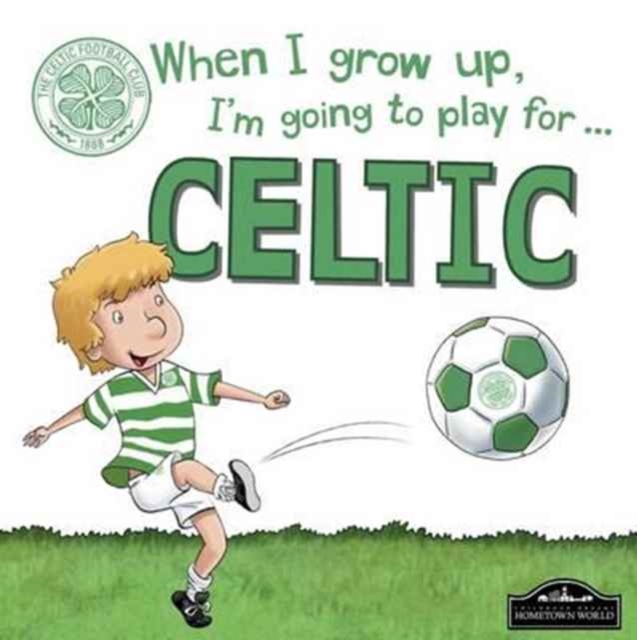 When I Grow Up, I'm Going to Play for Celtic, Hardback Book