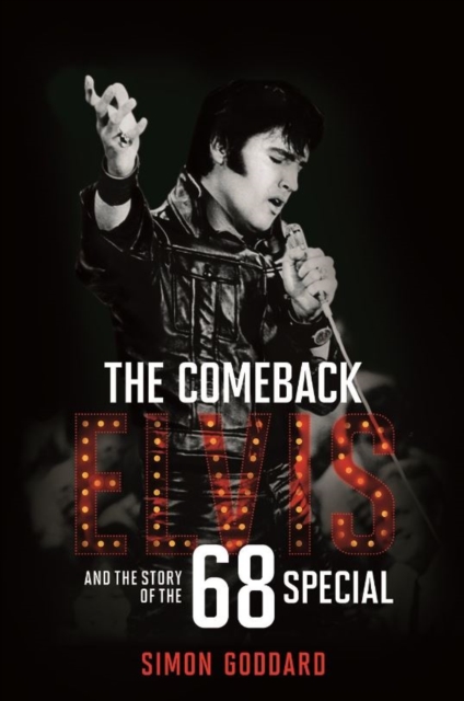 The Comeback : Elvis and the Story of the 68 Special, Hardback Book
