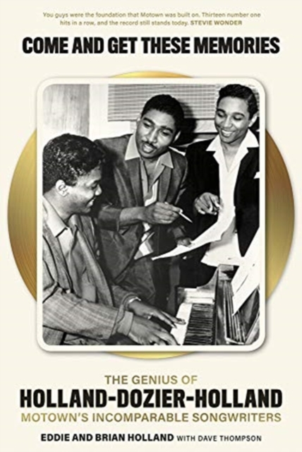 Come and Get These Memories : The Story of Holland-Dozier-Holland, Motown's Incomparable Songwriters, Hardback Book
