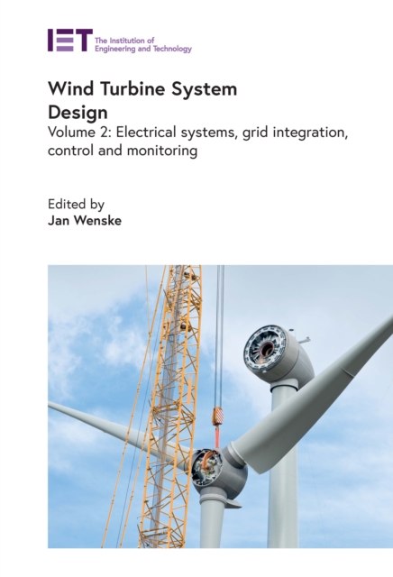 Wind Turbine System Design : Electrical systems, grid integration, control and monitoring, Volume 2, EPUB eBook