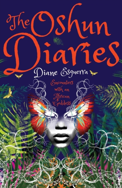 The Oshun Diaries : Encounters with an African Goddess, Paperback / softback Book