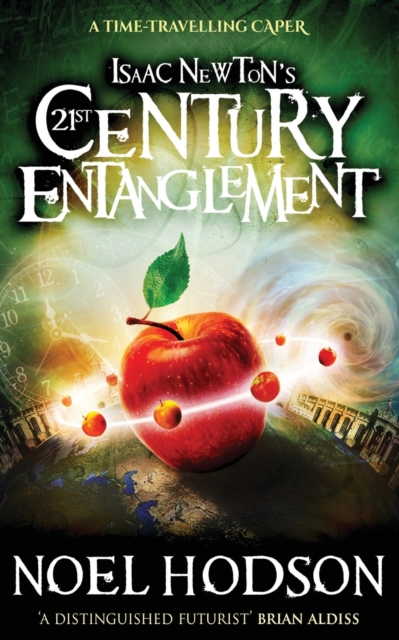 Isaac Newton's 21st Century Entanglement : A time-travelling caper, Paperback / softback Book