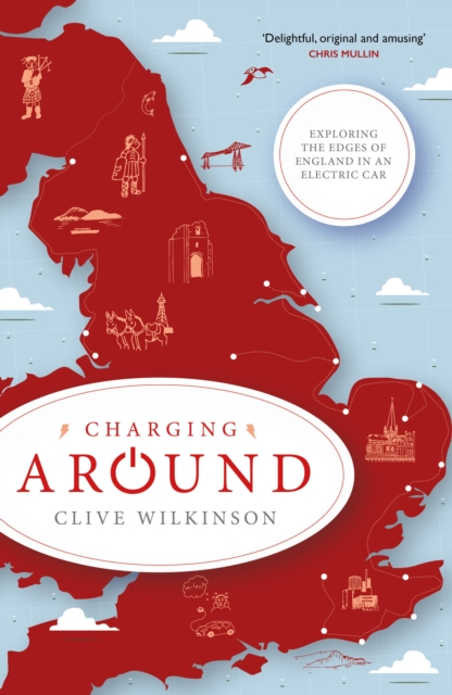 Charging Around : Exploring the Edges of England by Electric Car, EPUB eBook