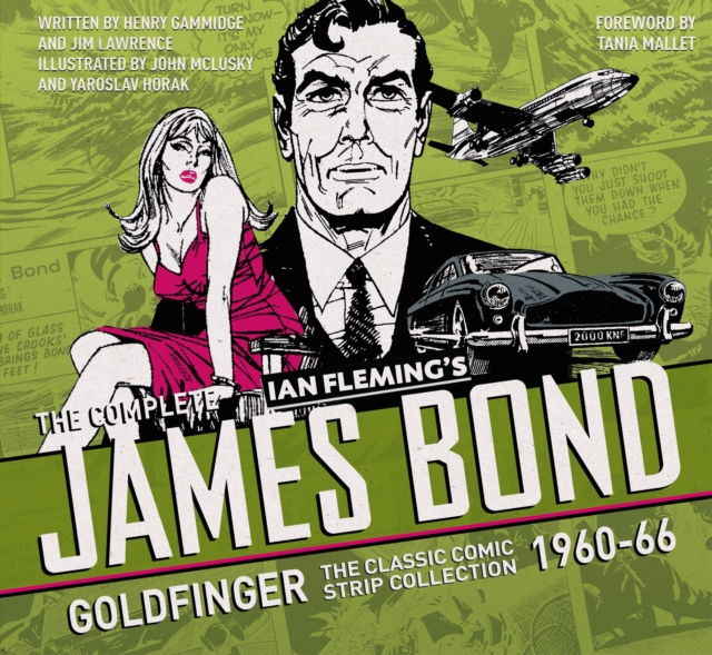 The Complete James Bond: Goldfinger - The Classic Comic Strip Collection 1960-66, Hardback Book